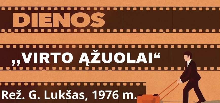 Lietuviškos kino klasikos dienos. Filmas „Virto ąžuolai“