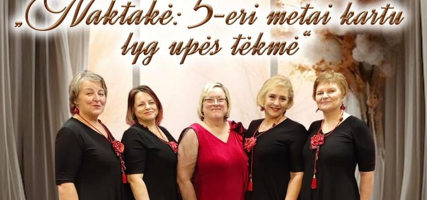 Ansamblio „Naktakė“ šventė „Naktakė – 5-eri metai kartu lyg upės tėkmė“