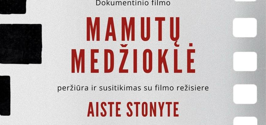 Dokumentinio filmo „Mamutų medžioklė“ peržiūra ir susitikimas su filmo režisiere Aiste Stonyte