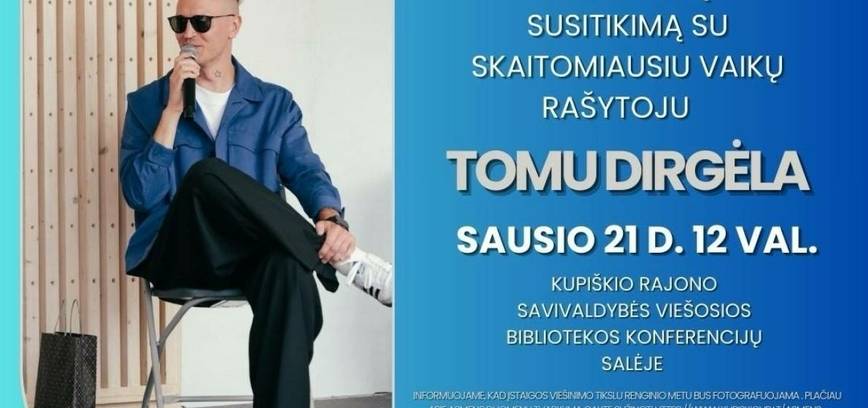 Susitikimas su skaitomiausiu vaikų rašytoju Tomu Dirgėla