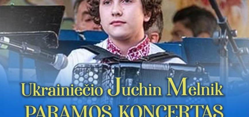 Ukrainiečio Juchin Melnik paramos koncertas Ukrainai