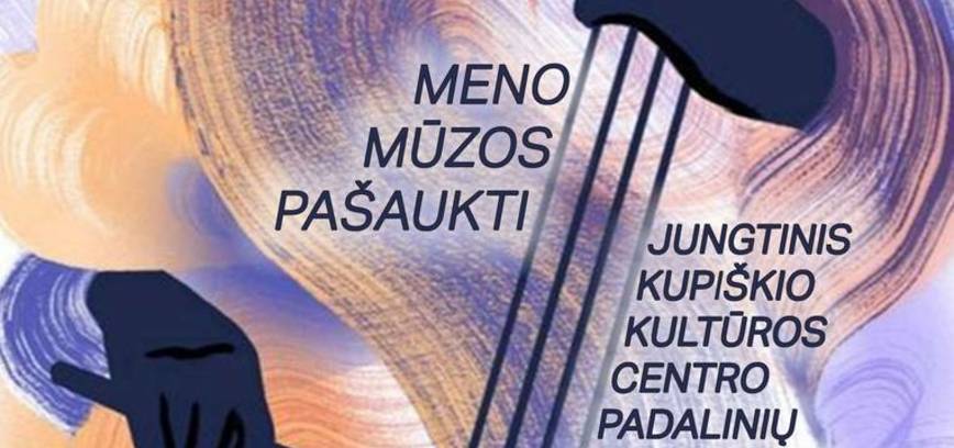 Jungtinis Kupiškio kultūros centro padalinių kolektyvų koncertas „Meno mūzos pašaukti“