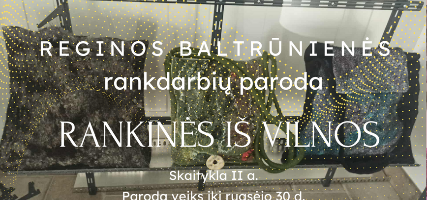 Regīnas Baltrūnienes rokdarbu izstāde: vilnas rokassomas