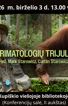 SENGIRĖS KINAS Kupiškio viešojoje bibliotekoje: PRIMATOLOGIŲ TRIJULĖ