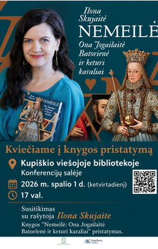 rašytojos Ilonos Skujaitės knygos „Nemeilė. Ona Jogailaitė ir keturi karaliai“ pristatymas | Kupiškio viešoji biblioteka