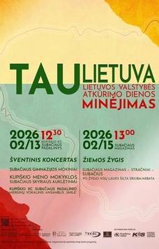 Lietuvos valstybės atkūrimo dienos minėjimas ,,Tau, Lietuva" SUBAČIUJE