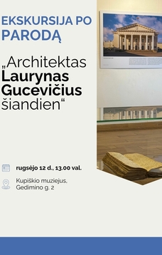 Paroda „Architektas Laurynas Gucevičius šiandien“ | KUPIŠKIO MUZIEJUS