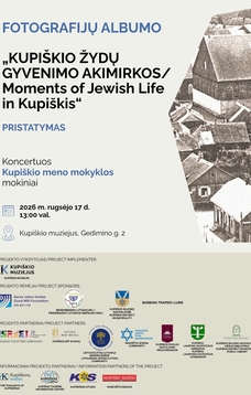 Fotografijų albumo „KUPIŠKIO ŽYDŲ GYVENIMO AKIMIRKOS“ pristatymas