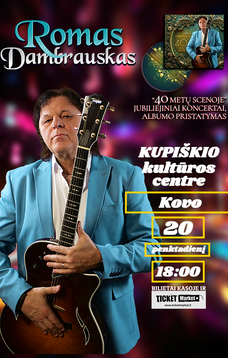 Ромас Дамбраускас | «40 лет на сцене. Юбилейный концерт и презентация нового альбома» в Купишкисе