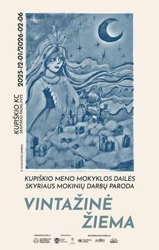 Kupiškio meno mokyklos dailės skyriaus mokinių paroda „Vinatžinė žiema“