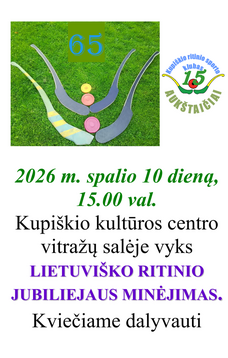 Lietuviško ritinio 65-mečio ir Kupiškio klubo „Aukštaičiai“ 15 metų jubiliejinis minėjimas
