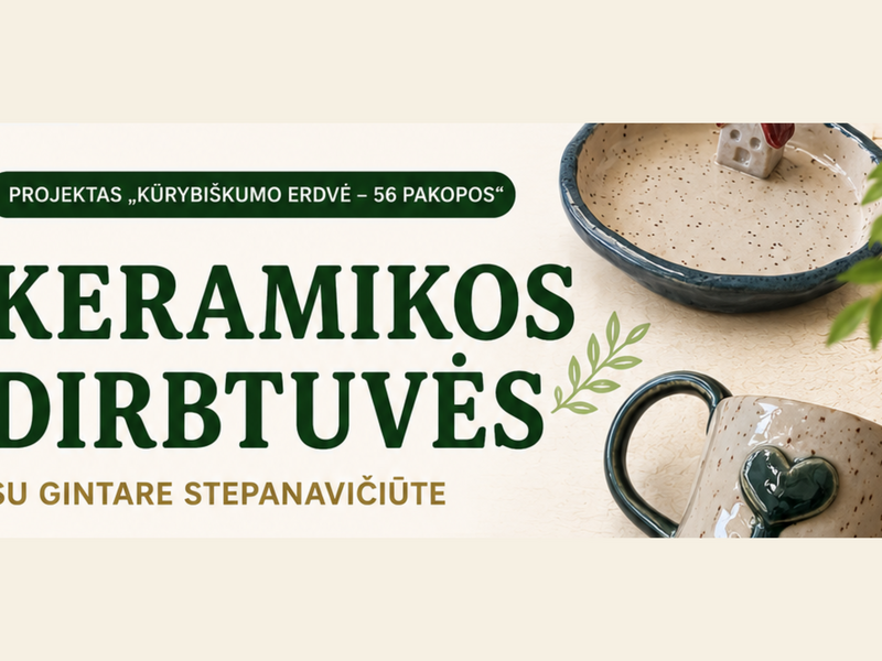 Keramikos dirbtuvės | KUPIŠKIS | Gintarė Stepanavičiūtė