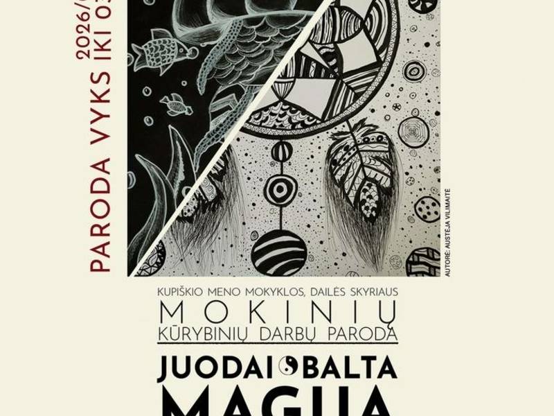 Kupiškio meno mokyklos dailės skyriaus mokinių kūrybinių darbų paroda „JUODAI BALTA MAGIJA“