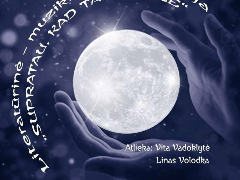 Literatūrinė-muzikinė kompozicija „Supratau, kad tai – meilė“