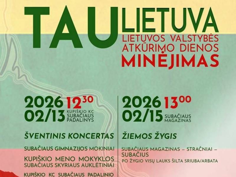 Lietuvos valstybės atkūrimo dienos minėjimas ,,Tau, Lietuva" SUBAČIUJE