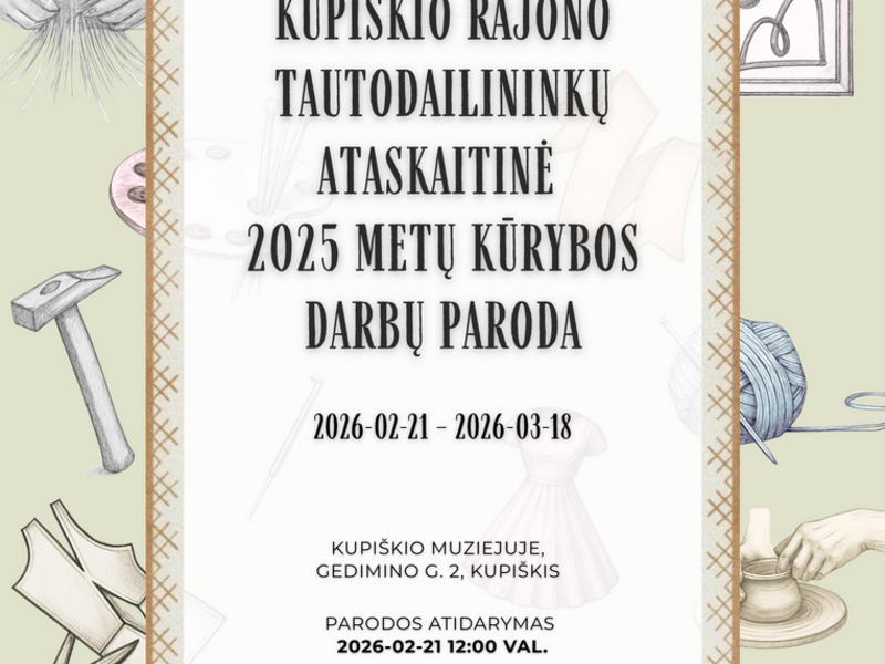 Kupiškio r. tautodailininkų ataskaitinės 2025 metų kūrybos darbų paroda