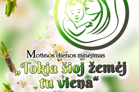 Motinos dienos minėjimas „Tokia šioj žemėj tu viena“