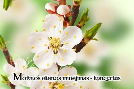 Motinos dienos minėjimas-koncertas „Tokia šioj žemėj tu viena“