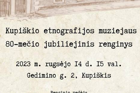 Kupiškio etnografijos muziejaus 80-mečio jubiliejinis renginys