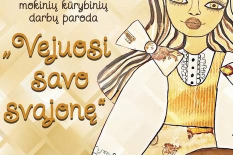 Kūrybinių darbų paroda „Vejuosi savo svajonę“